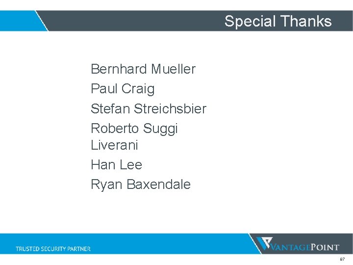 Special Thanks Bernhard Mueller Paul Craig Stefan Streichsbier Roberto Suggi Liverani Han Lee Ryan Special Thanks Bernhard Mueller Paul Craig Stefan Streichsbier Roberto Suggi Liverani Han Lee Ryan