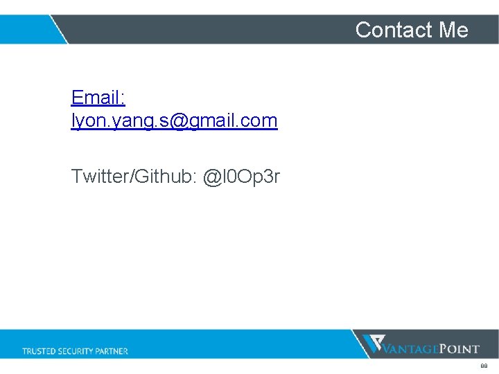 Contact Me Email: lyon. yang. s@gmail. com Twitter/Github: @l 0 Op 3 r 88 Contact Me Email: lyon. yang. s@gmail. com Twitter/Github: @l 0 Op 3 r 88