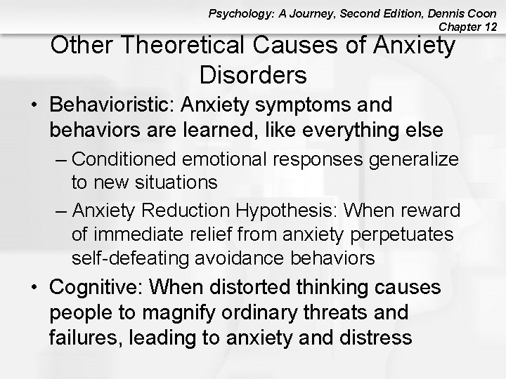 Psychology: A Journey, Second Edition, Dennis Coon Chapter 12 Other Theoretical Causes of Anxiety Psychology: A Journey, Second Edition, Dennis Coon Chapter 12 Other Theoretical Causes of Anxiety