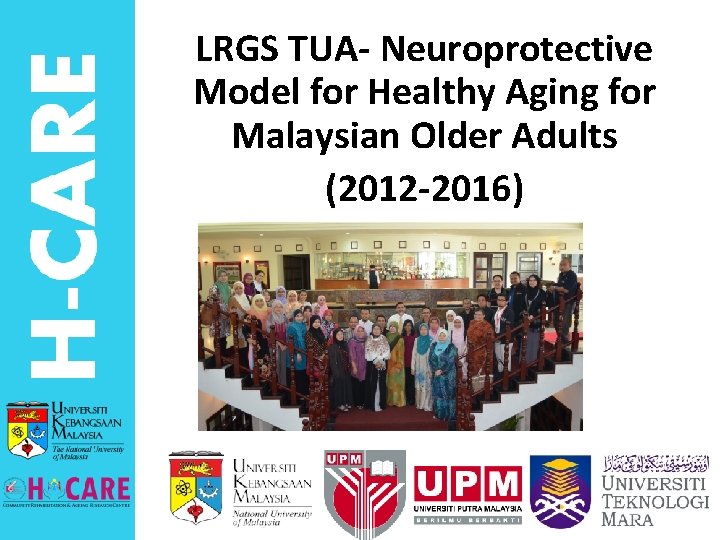LRGS TUA- Neuroprotective Model for Healthy Aging for Malaysian Older Adults (2012 -2016) 
