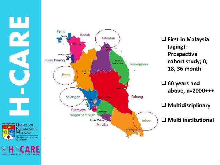 q First in Malaysia (aging): Prospective cohort study; 0, 18, 36 month q 60
