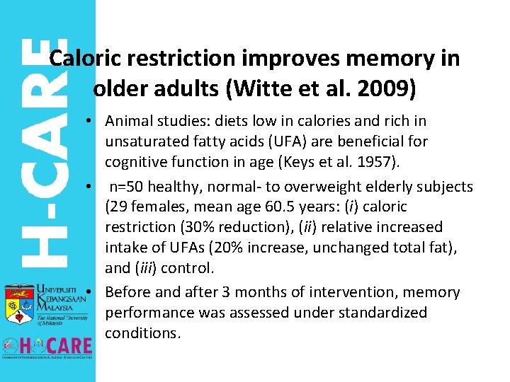 Caloric restriction improves memory in older adults (Witte et al. 2009) • Animal studies: