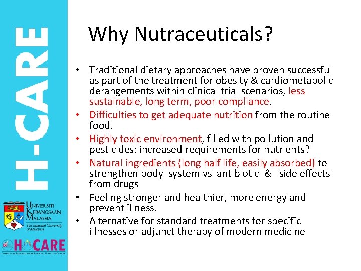 Why Nutraceuticals? • Traditional dietary approaches have proven successful as part of the treatment