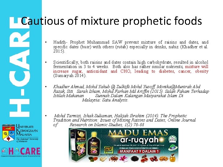 Cautious of mixture prophetic foods • Hadith- Prophet Muhammad SAW prevent mixture of raisins