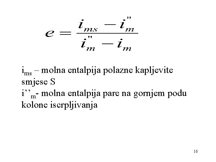 ims – molna entalpija polazne kapljevite smjese S i’’m- molna entalpija pare na gornjem