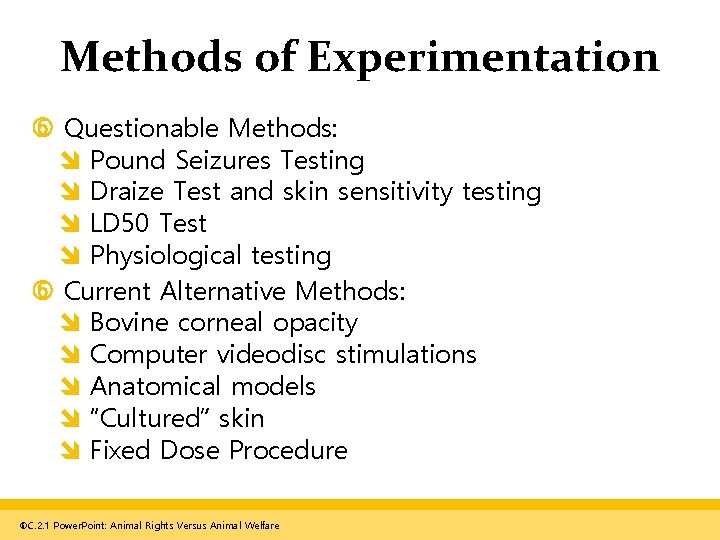 Methods of Experimentation Questionable Methods: Pound Seizures Testing Draize Test and skin sensitivity testing