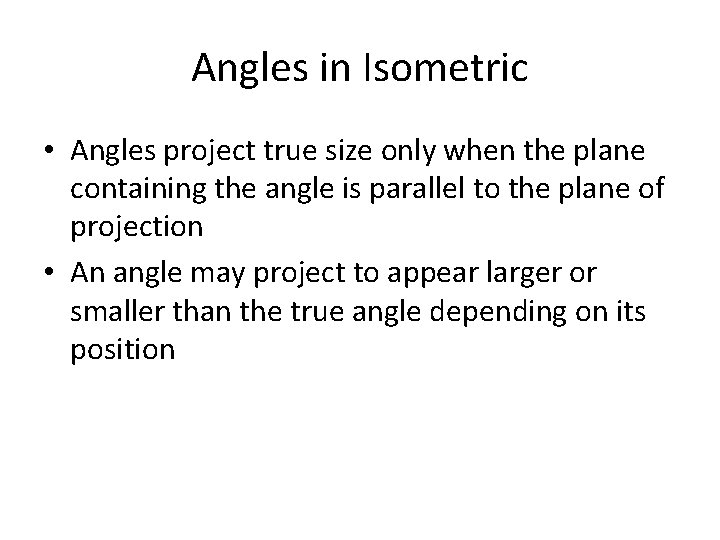 Angles in Isometric • Angles project true size only when the plane containing the