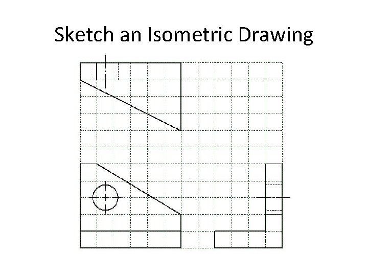 Sketch an Isometric Drawing 