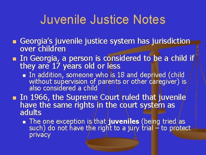 Juvenile Justice Notes n n Georgia’s juvenile justice system has jurisdiction over children In