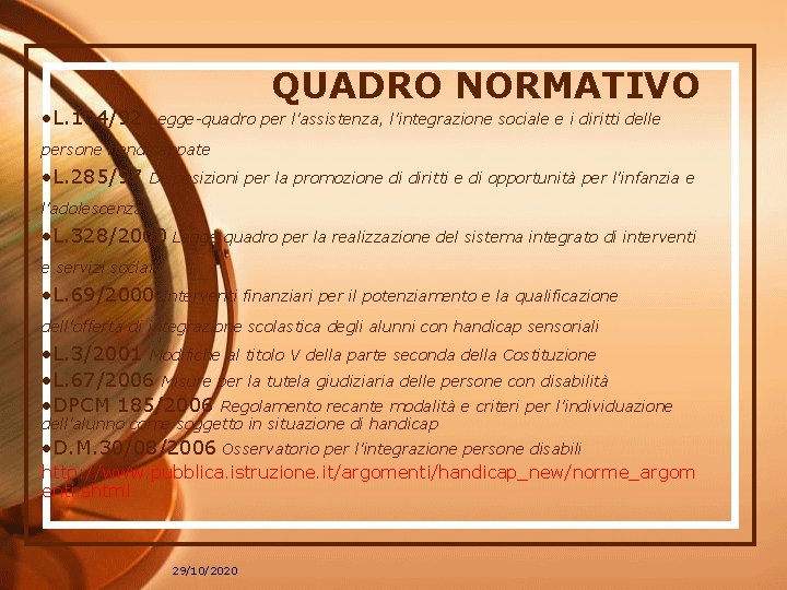 QUADRO NORMATIVO • L. 104/92 Legge-quadro per l'assistenza, l'integrazione sociale e i diritti delle QUADRO NORMATIVO • L. 104/92 Legge-quadro per l'assistenza, l'integrazione sociale e i diritti delle
