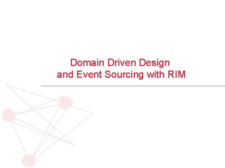 Domain Driven Design and Event Sourcing with RIM 