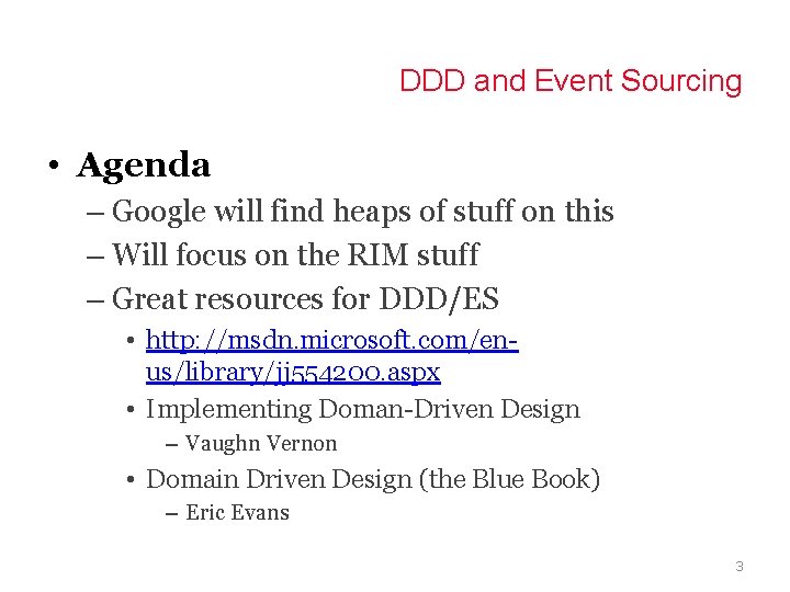 DDD and Event Sourcing • Agenda – Google will find heaps of stuff on