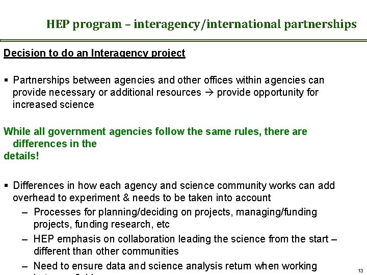 HEP program – interagency/international partnerships Decision to do an Interagency project § Partnerships between