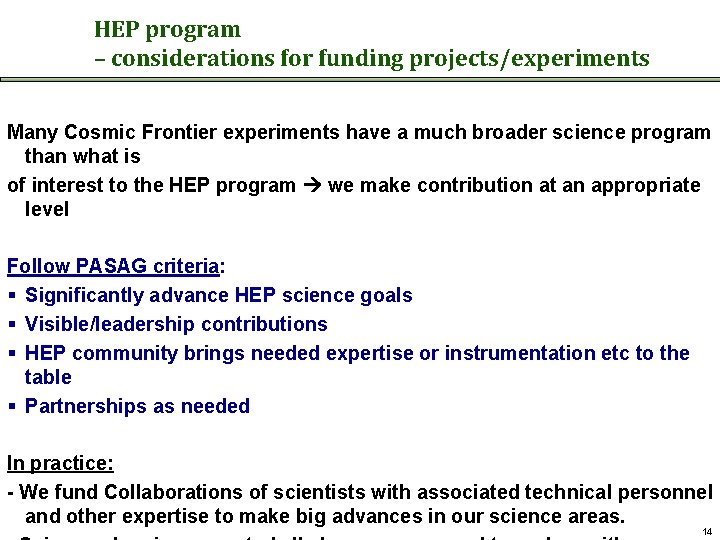 HEP program – considerations for funding projects/experiments Many Cosmic Frontier experiments have a much