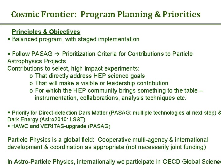 Cosmic Frontier: Program Planning & Priorities Principles & Objectives § Balanced program, with staged