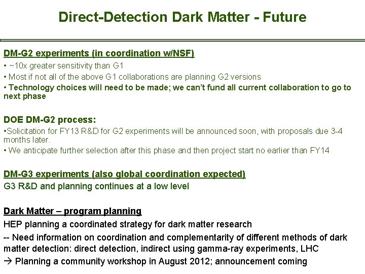 Direct-Detection Dark Matter - Future DM-G 2 experiments (in coordination w/NSF) • ~10 x