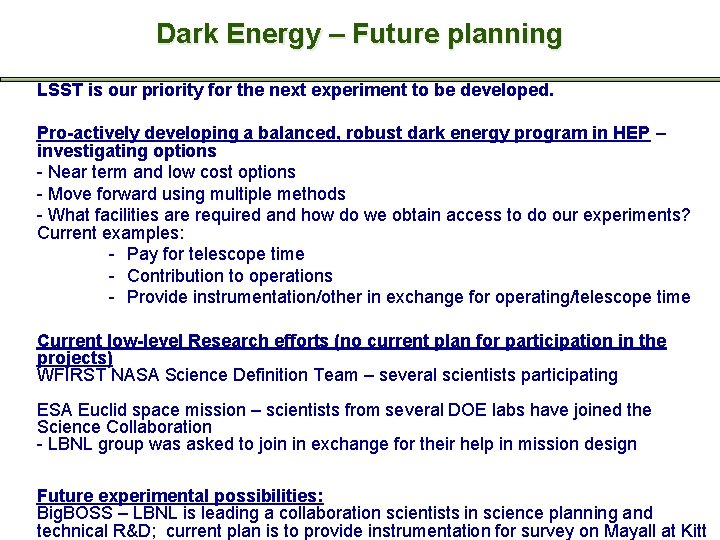 Dark Energy – Future planning LSST is our priority for the next experiment to