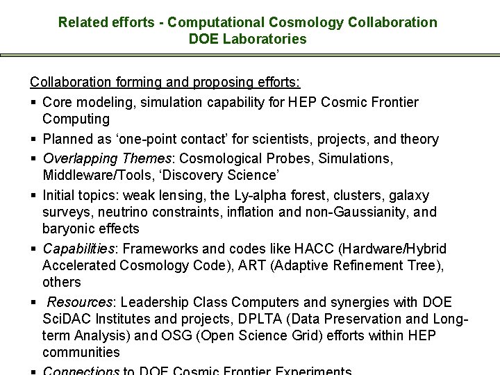 Related efforts - Computational Cosmology Collaboration DOE Laboratories Collaboration forming and proposing efforts: §