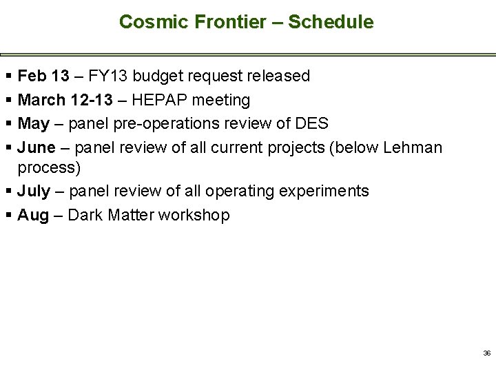 Cosmic Frontier – Schedule Cosmic Frontier - Recent Activities § Feb 13 – FY