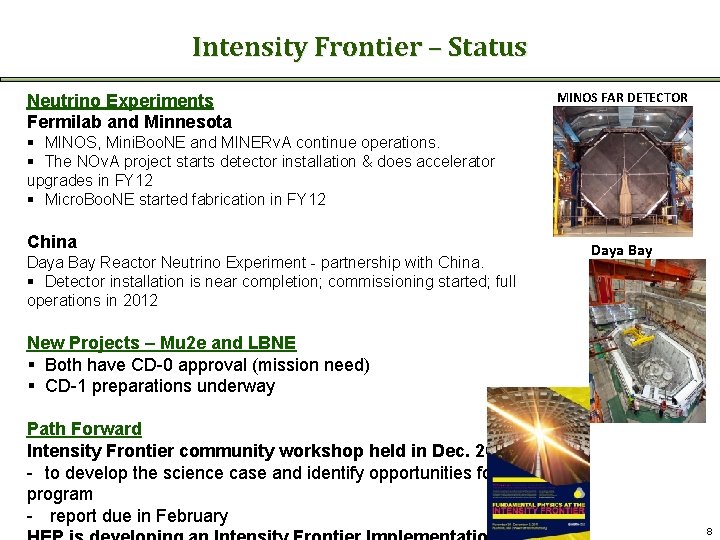 Intensity Frontier – Status Neutrino Experiments Fermilab and Minnesota MINOS FAR DETECTOR § MINOS,