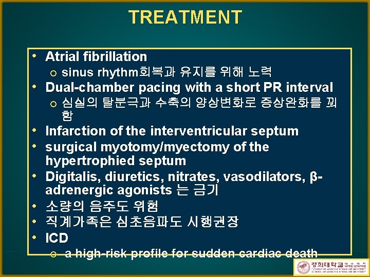 TREATMENT • Atrial fibrillation ¡ sinus rhythm회복과 유지를 위해 노력 • Dual-chamber pacing with