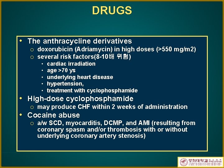 DRUGS • The anthracycline derivatives ¡ ¡ doxorubicin (Adriamycin) in high doses (>550 mg/m