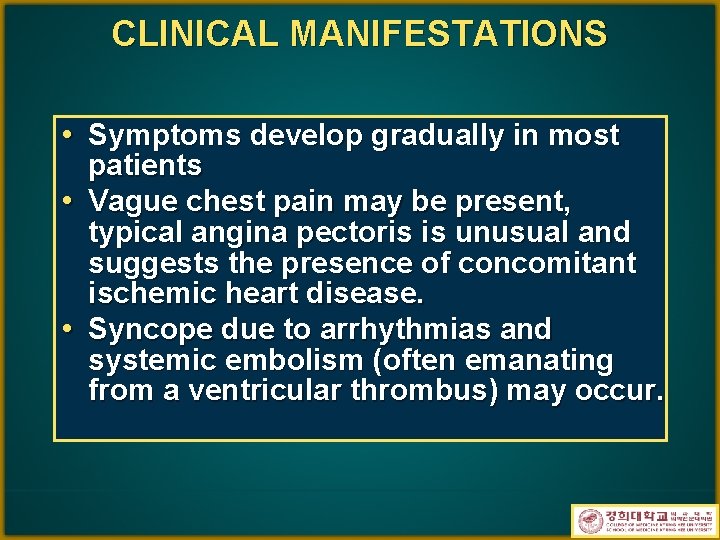 CLINICAL MANIFESTATIONS • Symptoms develop gradually in most • • patients Vague chest pain