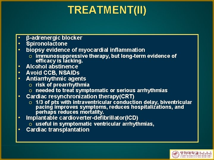 TREATMENT(II) • β-adrenergic blocker • Spironolactone • biopsy evidence of myocardial inflammation ¡ •