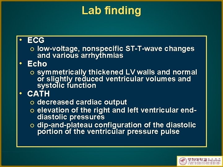 Lab finding • ECG ¡ low-voltage, nonspecific ST-T-wave changes and various arrhythmias • Echo