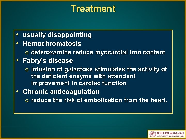 Treatment • usually disappointing • Hemochromatosis ¡ deferoxamine reduce myocardial iron content • Fabry's