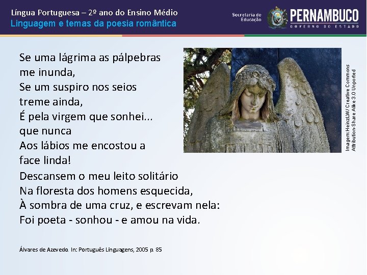 Se uma lágrima as pálpebras me inunda, Se um suspiro nos seios treme ainda,