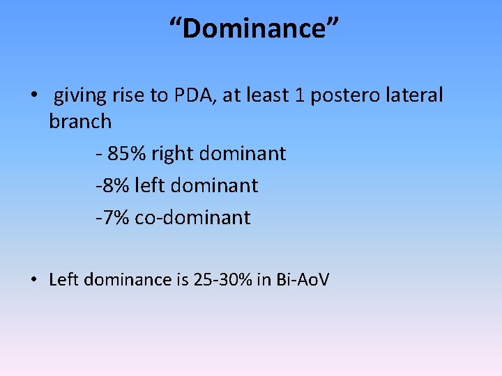 “Dominance” • giving rise to PDA, at least 1 postero lateral branch - 85%