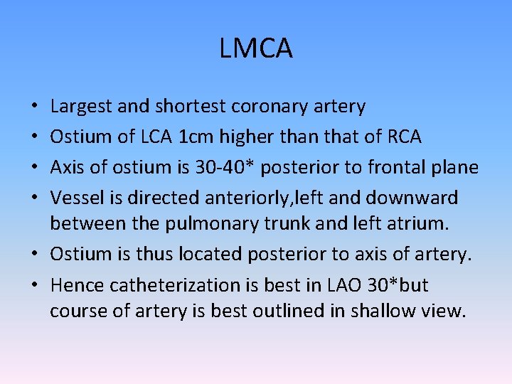 LMCA Largest and shortest coronary artery Ostium of LCA 1 cm higher than that