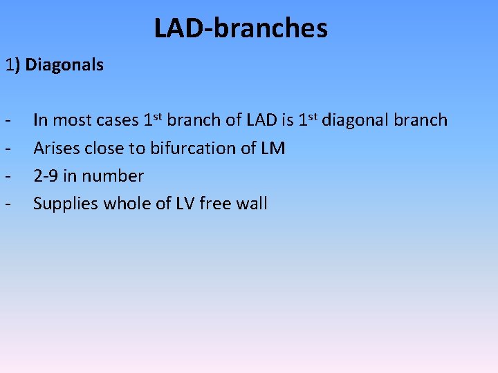 LAD-branches 1) Diagonals - In most cases 1 st branch of LAD is 1