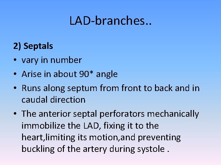 LAD-branches. . 2) Septals • vary in number • Arise in about 90* angle