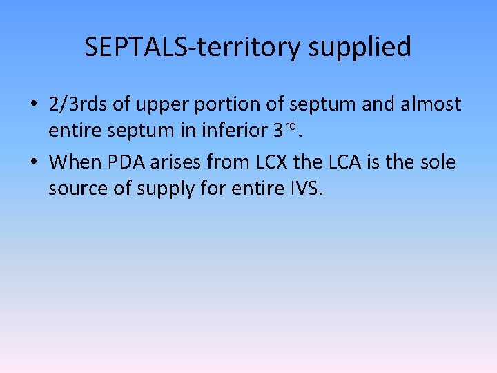 SEPTALS-territory supplied • 2/3 rds of upper portion of septum and almost entire septum