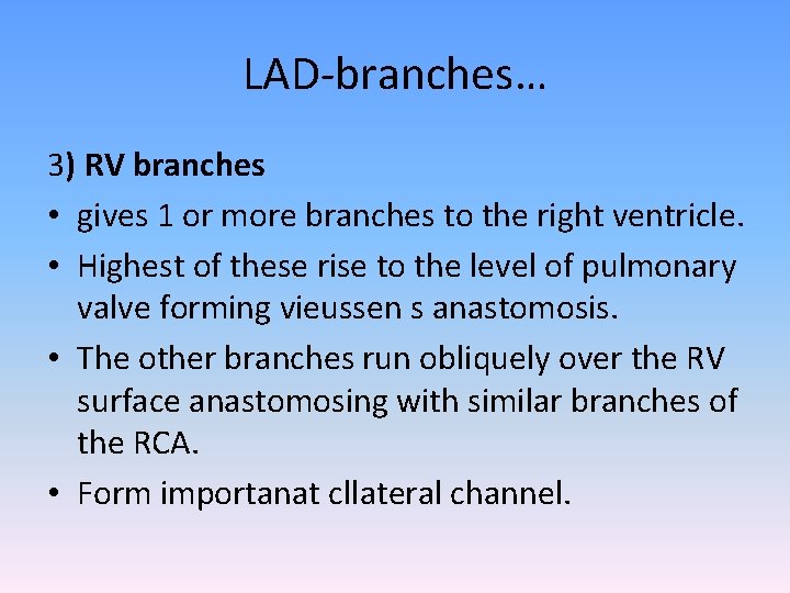 LAD-branches… 3) RV branches • gives 1 or more branches to the right ventricle.