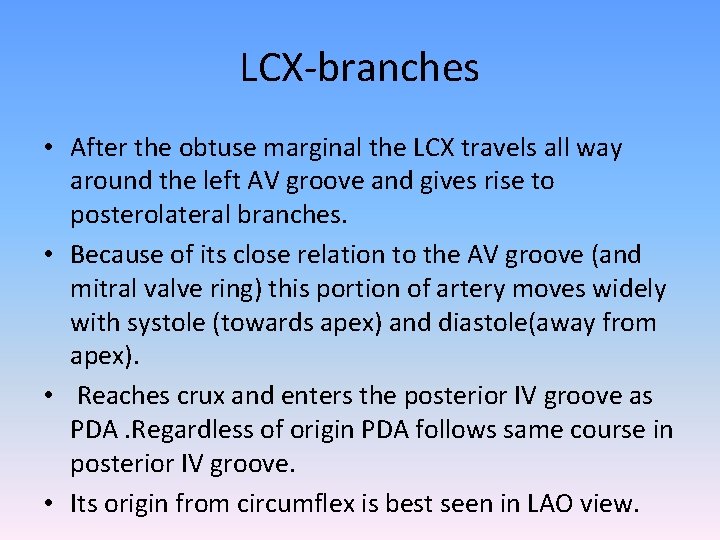 LCX-branches • After the obtuse marginal the LCX travels all way around the left