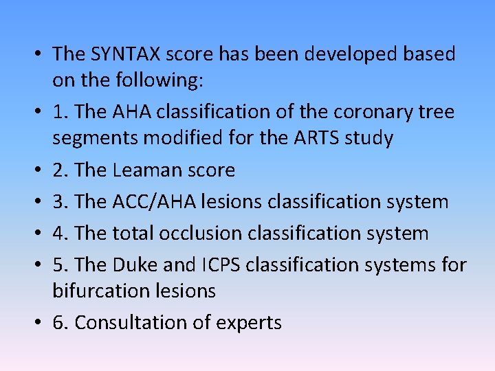  • The SYNTAX score has been developed based on the following: • 1.