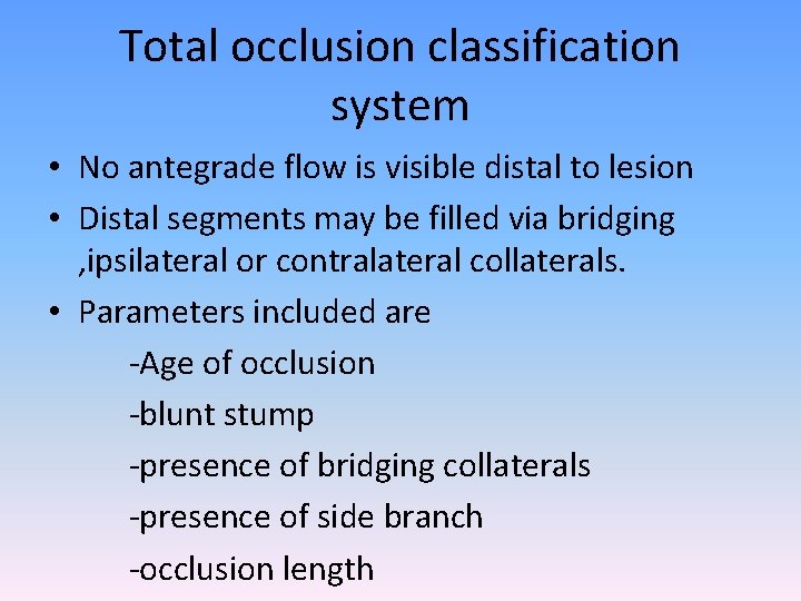 Total occlusion classification system • No antegrade flow is visible distal to lesion •