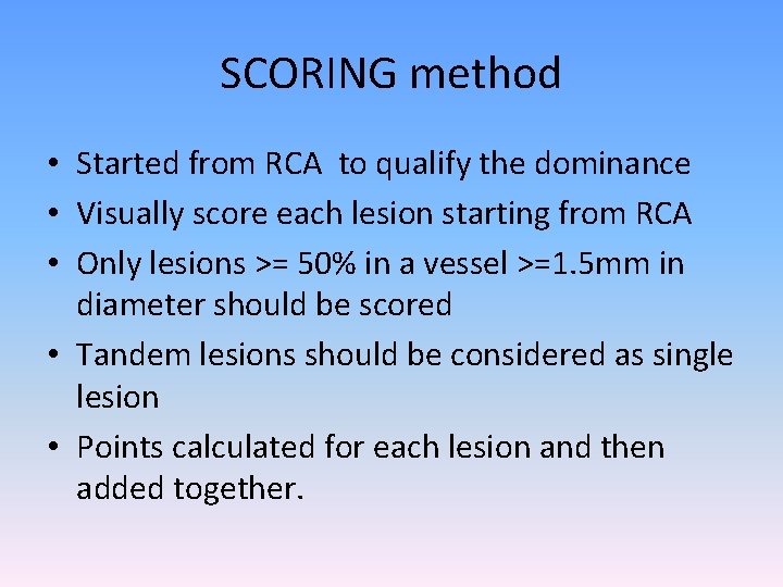 SCORING method • Started from RCA to qualify the dominance • Visually score each