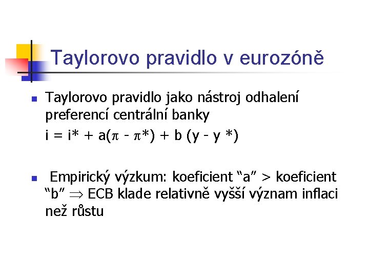 Taylorovo pravidlo v eurozóně n n Taylorovo pravidlo jako nástroj odhalení preferencí centrální banky