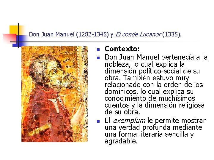 Don Juan Manuel (1282 -1348) y El conde Lucanor (1335). n n n Contexto: