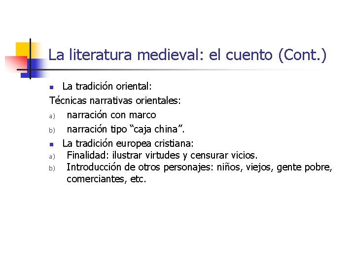 La literatura medieval: el cuento (Cont. ) La tradición oriental: Técnicas narrativas orientales: a)