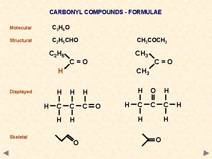 CARBONYL COMPOUNDS - FORMULAE Molecular C 3 H 6 O Structural C 2 H