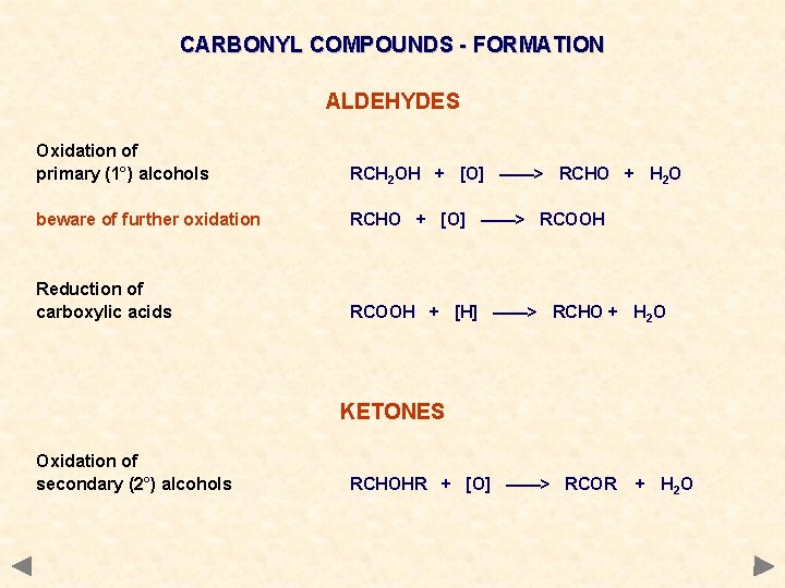 CARBONYL COMPOUNDS - FORMATION ALDEHYDES Oxidation of primary (1°) alcohols RCH 2 OH +