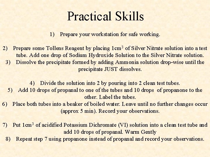 Practical Skills 1) Prepare your workstation for safe working. 2) Prepare some Tollens Reagent