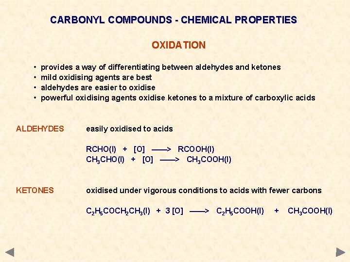 CARBONYL COMPOUNDS - CHEMICAL PROPERTIES OXIDATION • • provides a way of differentiating between
