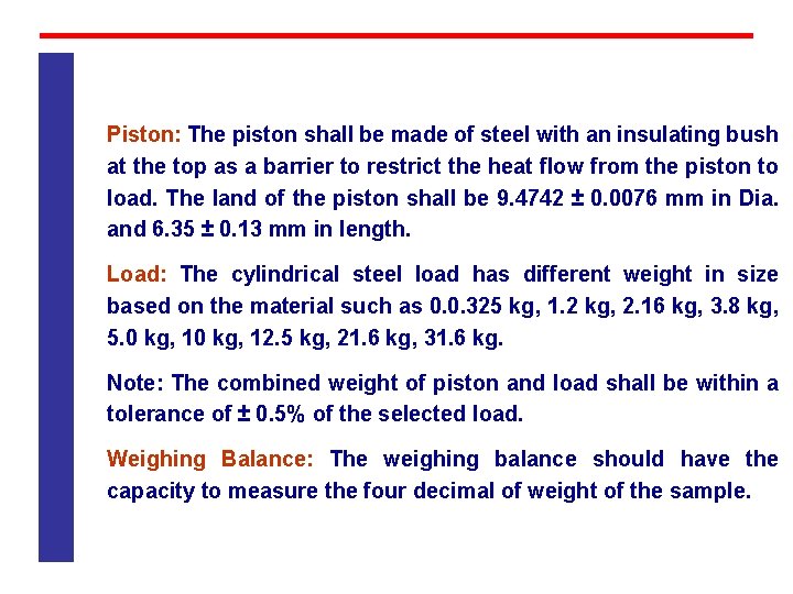 Piston: The piston shall be made of steel with an insulating bush at the Piston: The piston shall be made of steel with an insulating bush at the
