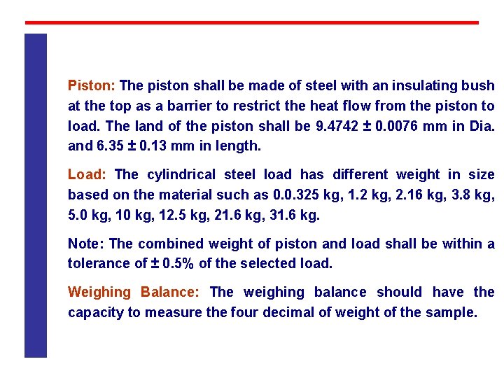 Piston: The piston shall be made of steel with an insulating bush at the